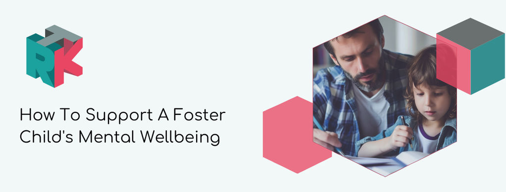 How to support a foster child's mental wellbeing